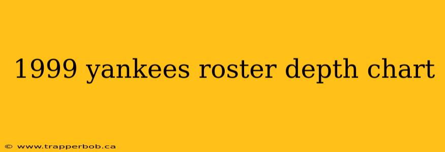 1999 yankees roster depth chart