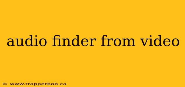 audio finder from video