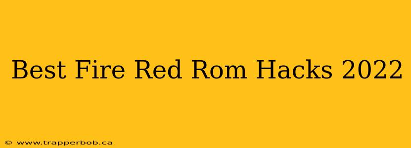 Best Fire Red Rom Hacks 2022