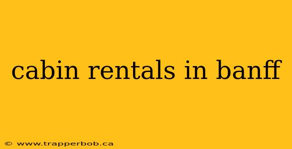 cabin rentals in banff
