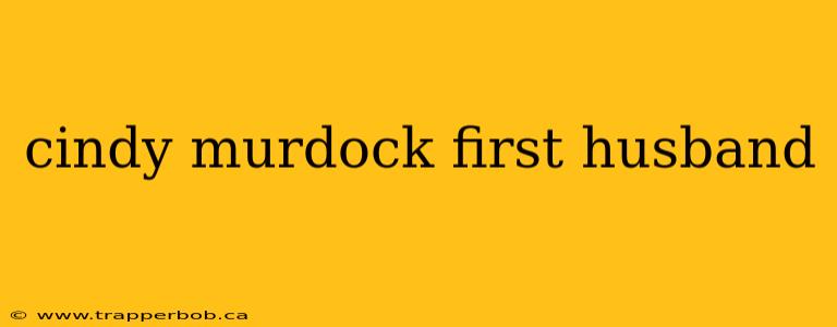 cindy murdock first husband