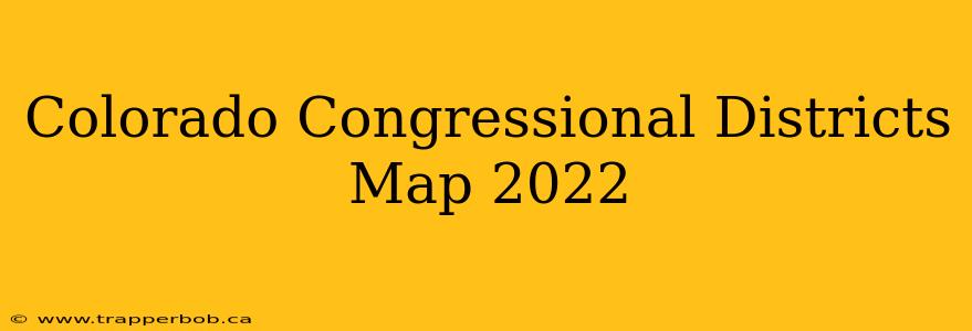 Colorado Congressional Districts Map 2022