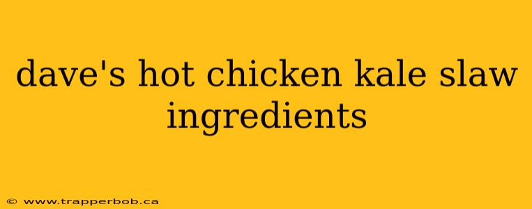 dave's hot chicken kale slaw ingredients