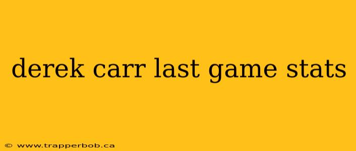 derek carr last game stats