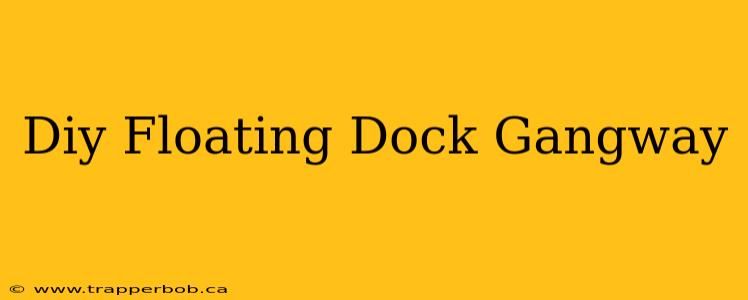 Diy Floating Dock Gangway