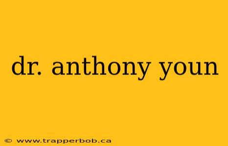 dr. anthony youn