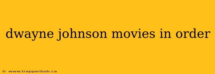 dwayne johnson movies in order