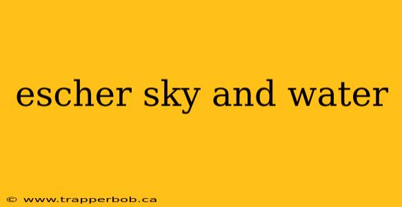 escher sky and water