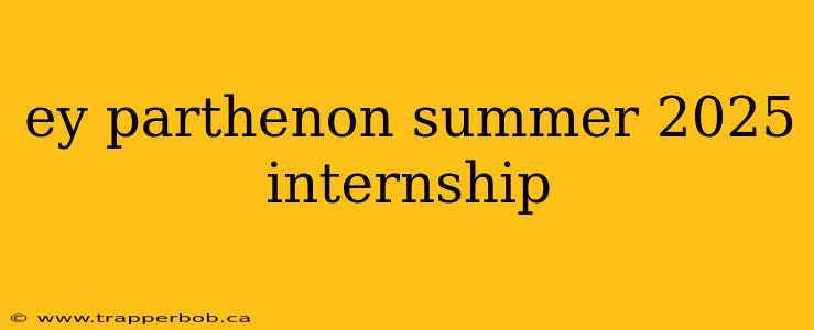 ey parthenon summer 2025 internship