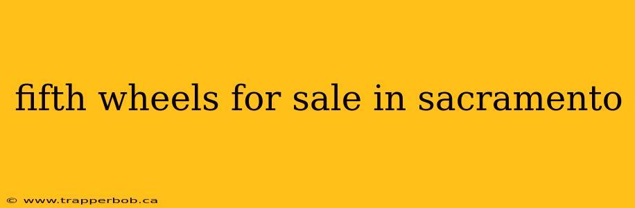 fifth wheels for sale in sacramento