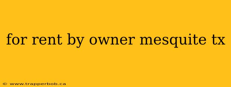 for rent by owner mesquite tx