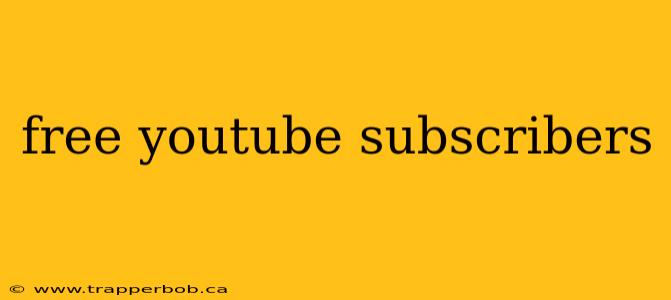 free youtube subscribers