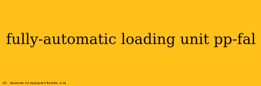 fully-automatic loading unit pp-fal