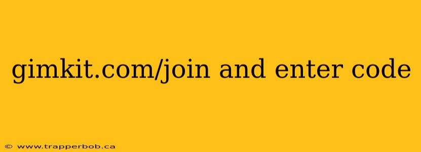 gimkit.com/join and enter code