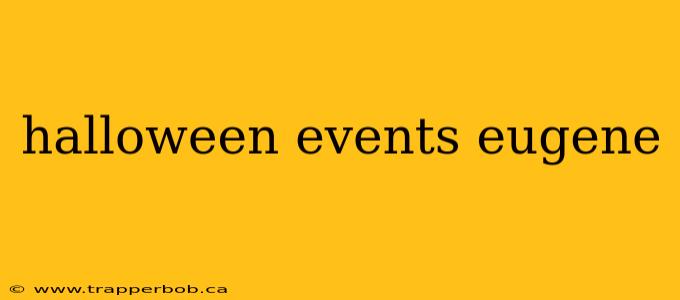 halloween events eugene