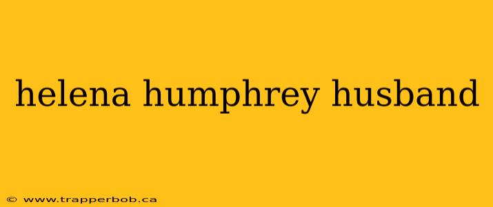 helena humphrey husband