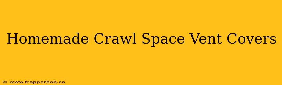 Homemade Crawl Space Vent Covers