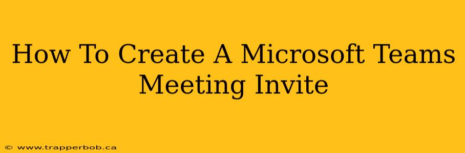 How To Create A Microsoft Teams Meeting Invite