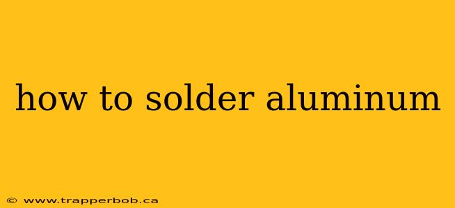 how to solder aluminum
