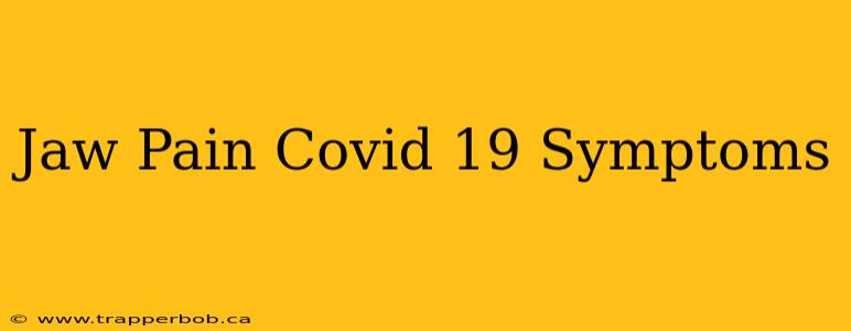 Jaw Pain Covid 19 Symptoms