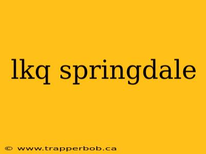 lkq springdale
