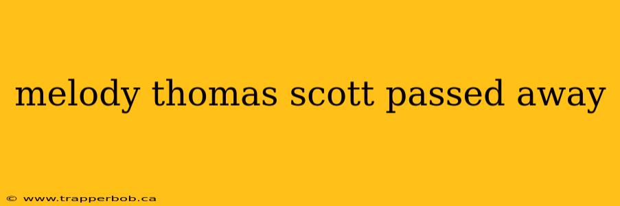 melody thomas scott passed away
