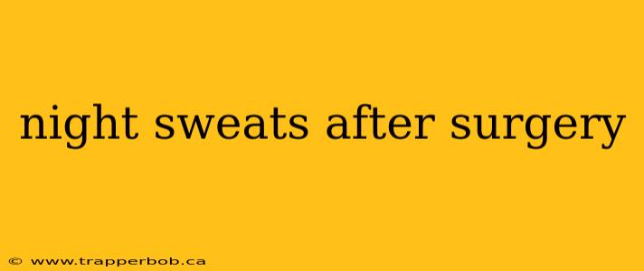 night sweats after surgery