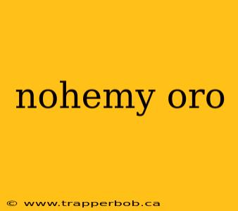 nohemy oro