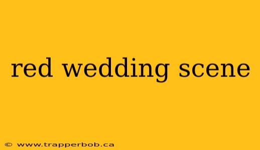 red wedding scene