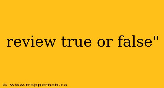 review true or false"