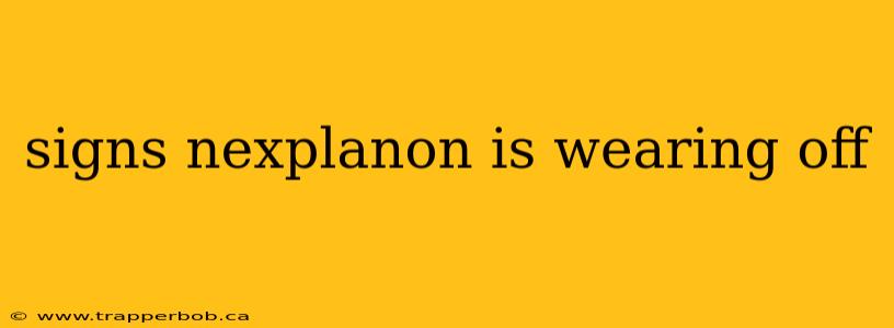 signs nexplanon is wearing off