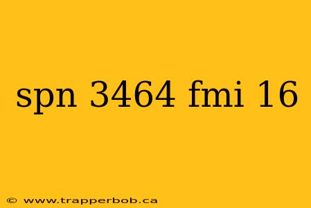spn 3464 fmi 16