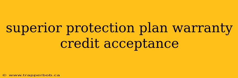 superior protection plan warranty credit acceptance