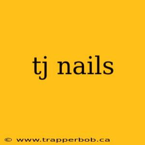 tj nails