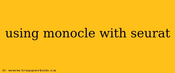 using monocle with seurat